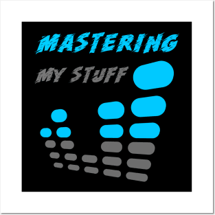 Mastering My Stuff, Music Producer Posters and Art